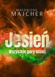 Wszystkie pory uczuć. Jesień - Magdalena Majcher