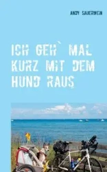 Ich geh` mal kurz mit dem Hund raus - Andy Sauerwein