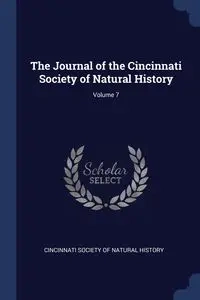 The Journal of the Cincinnati Society of Natural History; Volume 7 - Cincinnati Society Of Natural History
