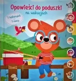Opowieści do poduszki - Na wakacjach - praca zbiorowa