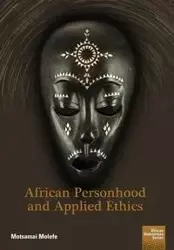 African Personhood and Applied Ethics - Molefe Motsamai