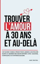 Trouver l'amour à 30 ans et au-delà - Mac Mac Kauka