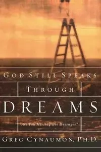 God Still Speaks Through Your Dreams - Greg Cynaumon