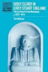 Godly Clergy in Early Stuart England - Tom Webster