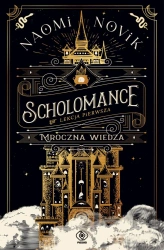 Scholomance. Lekcja pierwsza. Mroczna wiedza - Naomi Novik