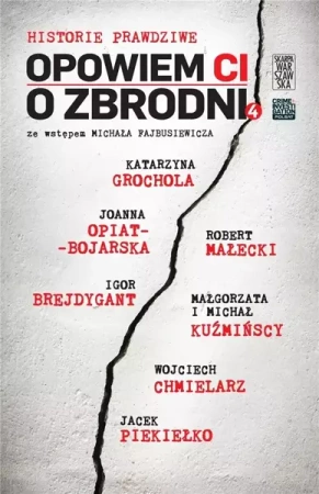 Opowiem CI o zbrodni. Historie prawdziwe 4 - praca zbiorowa