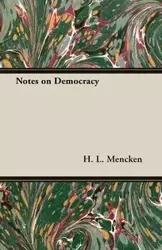 Notes on Democracy - Mencken H. L.