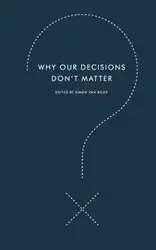 Why Our Decisions Don't Matter - Van Simon Booy