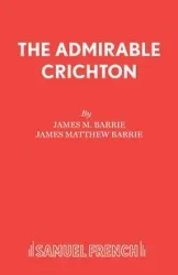 The Admirable Crichton - Barrie James M
