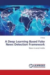 A Deep Learning Based Fake News Detection Framework - Sivaji U