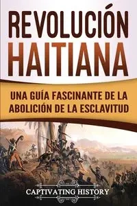 Revolución haitiana - History Captivating