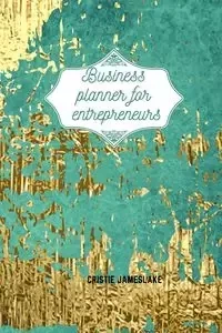 Business planner for entrepreneurs - Cristie Jameslake