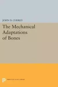 The Mechanical Adaptations of Bones - Currey John D.