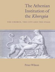 The Athenian Institution of the Khoregia - Wilson Peter