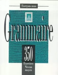 Grammaire 350 exercices - niveau moyen podręcznik - praca zbiorowa