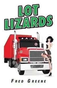 Lot Lizards - Fred Greene