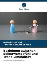 Beziehung zwischen Selbstwertgefühl und Trans-Liminalität - Shakouri Nafiseh