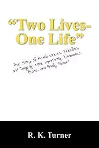 Two Lives-One Life - Turner R. K.