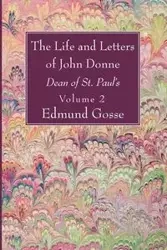 The Life and Letters of John Donne, Vol II - Edmund Gosse
