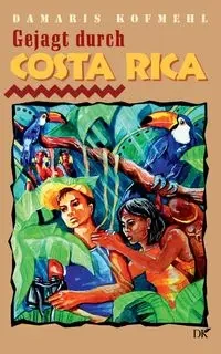 Gejagt durch Costa Rica - Damaris Kofmehl