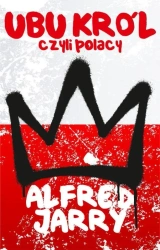 Ubu Król czyli Polacy - Alfred Jarry