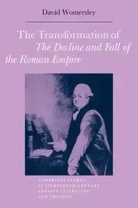 The Transformation of the Decline and Fall of the Roman Empire - David Womersley