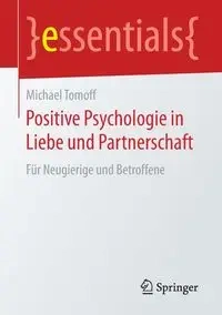 Positive Psychologie in Liebe und Partnerschaft - Michael Tomoff
