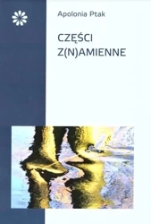 Części z(n)amienne - Apolonia Ptak