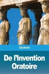 De l'Invention Oratoire - Cicéron