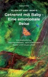 Getrennt mit Baby - Eine emotionale Reise - Mai Sonya
