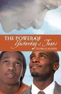 The Power of Yesterday's Tears - F. Martin Gloria