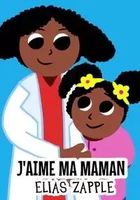J'aime ma maman - Elias Zapple