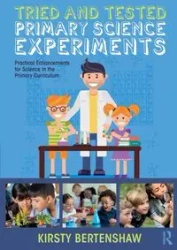 Tried and Tested Primary Science Experiments - Bertenshaw Kirsty