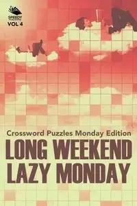 Long Weekend Lazy Monday Vol 4 - Speedy Publishing LLC