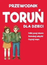 Toruń dla dzieci - mapa + przewodnik - praca zbiorowa