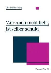 Wer Mich Nicht Liebt, Ist Selber Schuld - Derbolowsky