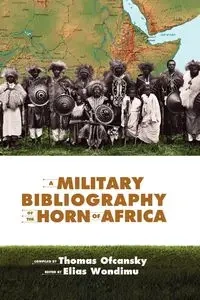 A Military Bibliography of the Horn of Africa - Ofcansky Thomas