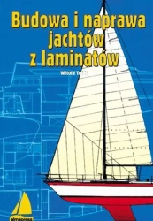 Budowa i naprawa jachtów z laminatu (wyd. 2021) - Witold Tobis