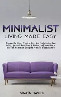 Minimalist Living Made Easy - Simon Davies