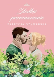 Słodkie przeznaczenie - Patrycja Szymańska