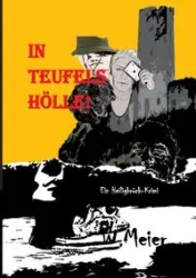 In Teufels Hölle! Gegenwartskrimi in Zeiten von Corona. - Werner Meier
