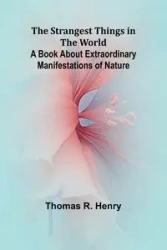 The Strangest Things in the World - R. Henry Thomas