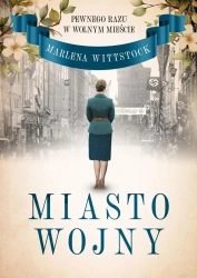 Pewnego razu w Wolnym Mieście T.2 Miasto wojny - Marlena Wittstock