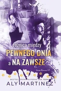 Różnica między pewnego dnia a na zawsze - Martinez Aly