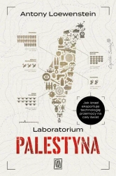Laboratorium Palestyna. Jak Izrael eksportuje technologię przemocy na cały świat - Szczeliny