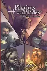 Pilgrims with Blades - Van Douglas Dyke Jr