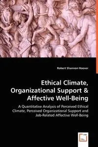 Ethical Climate, Organizational Support & Affective Well-Being - Robert Shannon Hoover