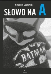 Słowo na A - Nikodem Sadłowski