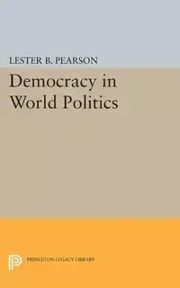 Democracy in World Politics - Lester Pearson