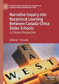 Narrative Inquiry into Reciprocal Learning Between Canada-China Sister Schools - Bu Yuhua